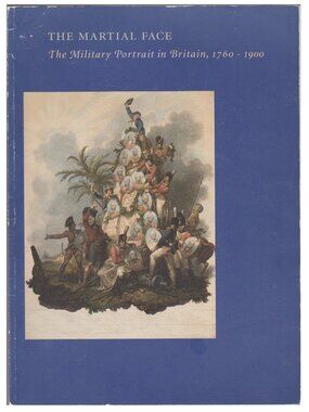 Book Art The Martial Face Military Portrait Britain 1760-1900 Brown University